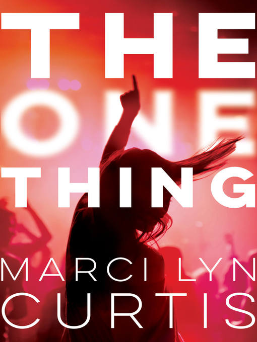 Title details for The One Thing by Marci Lyn Curtis - Available